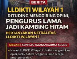 Narasi LLDIKTI 1 Dinilai Menggiring Opini, Pengurus Lama Diduga Dijadikan Kambing Hitam Konflik Yayasan Darma Agung