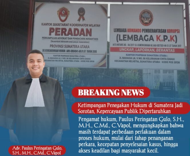 
					Ketimpangan Penegakan Hukum di Sumatera Utara Jadi Sorotan