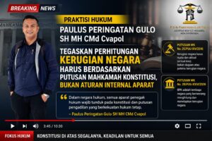Praktisi Hukum Paulus PG Soroti Perhitungan Kerugian Negara dalam Perkara Korupsi, Tegaskan Harus Tunduk pada Putusan MK