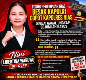 TOKOH PEREMPUAN NIAS DESAK KAPOLRI COPOT KAPOLRES NIAS, DINILAI GAGAL UNGKAP SEJUMLAH KASUS