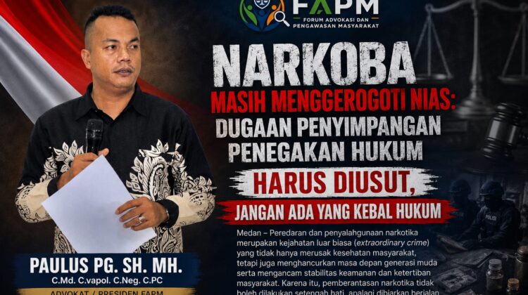NARKOBA MASIH MENGGEROGOTI NIAS: DUGAAN PENYIMPANGAN PENEGAKAN HUKUM HARUS DIUSUT, JANGAN ADA YANG KEBAL HUKUM