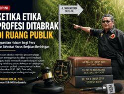 Ketika Etika Profesi Ditabrak di Ruang Publik: Kepastian Hukum bagi Pers dan Advokat Harus Berjalan Beriringan
