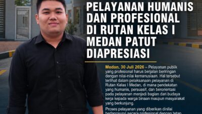 PELAYANAN HUMANIS DAN PROFESIONAL DI RUTAN KELAS I MEDAN PATUT DIAPRESIASI