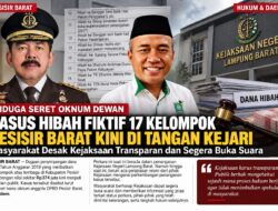 Kejaksaan Harus Transparan dan Segera Buka Suara Soal Dugaan Hibah Fiktif Pesisir Barat