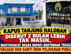 BREAKING NEWS: Kapus Tanjung Haloban Diduga 2 Bulan Tak Masuk, Bupati Labuhanbatu Didesak Turun Tangan