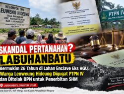 Skandal Pertanahan Labuhanbatu? Warga Leuweung Hideung Mengaku Ditempatkan Negara Sejak 1956, Kini Digugat BUMN dan Terkendala SHM