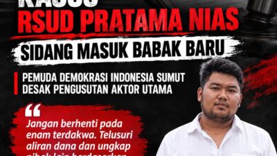 Kasus Dugaan Korupsi RSUD Pratama Nias Memasuki Babak Baru, Pemuda Demokrasi Indonesia Sumut Desak Pengusutan Aktor Lain